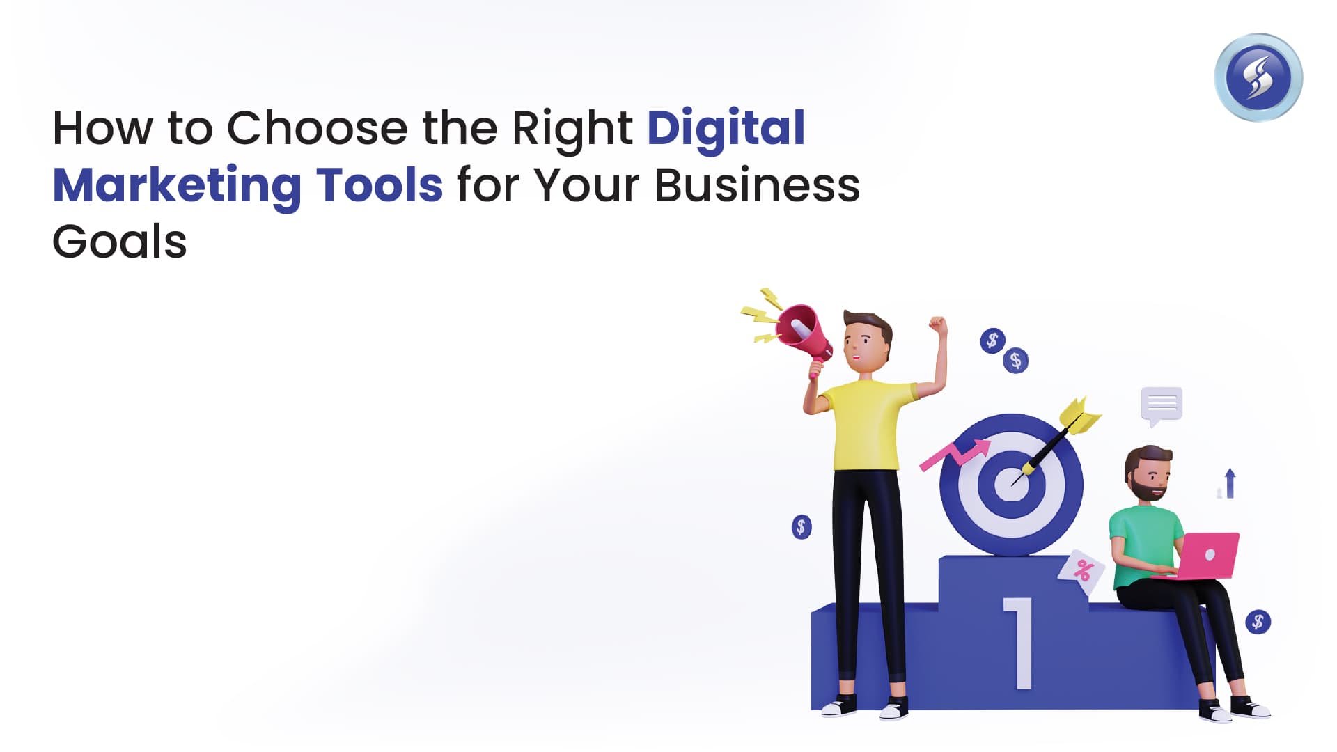 How to Choose the Right Digital Marketing Tools for Your Business Goals